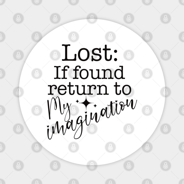 Lost if Found Return to My Imagination Where Life Makes Sense Magnet by AnnaDreamsArt